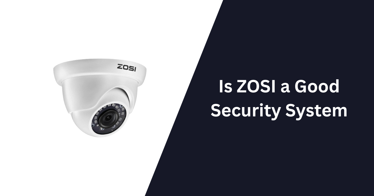 Is ZOSI a Good Security System