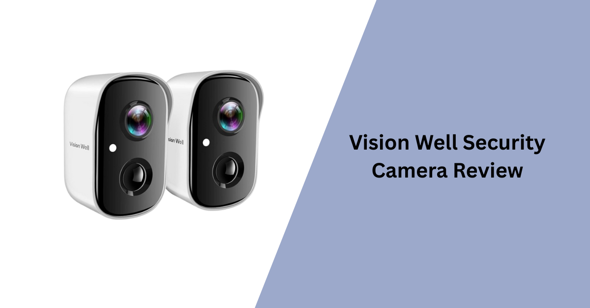 Vision Well Security Camera Review
