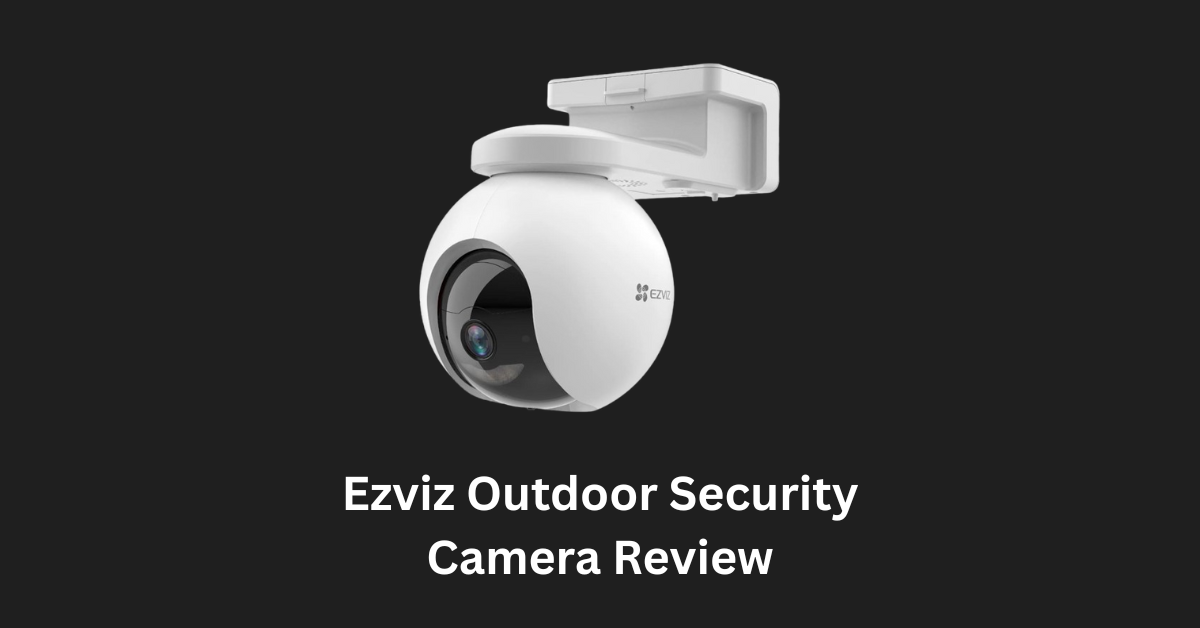 Ezviz Outdoor Security Camera Review
